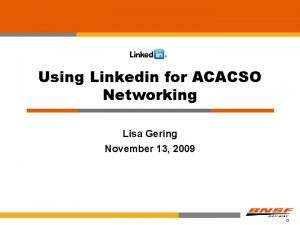 Using Linkedin for ACACSO Networking Lisa Gering November
