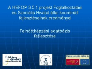 A HEFOP 3 5 1 projekt Foglalkoztatsi s