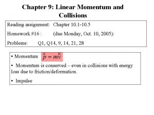 Chapter 9 Linear Momentum and Collisions Reading assignment