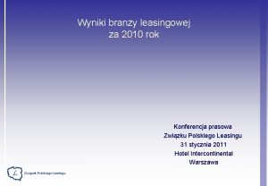 Wyniki brany leasingowej za 2010 rok Konferencja prasowa