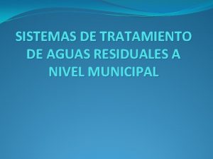 SISTEMAS DE TRATAMIENTO DE AGUAS RESIDUALES A NIVEL