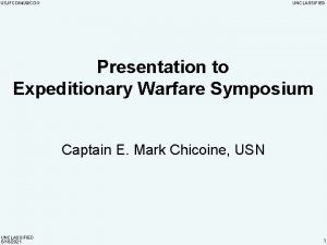 USJFCOMJ 9COG UNCLASSIFIED Presentation to Expeditionary Warfare Symposium