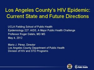 Los Angeles Countys HIV Epidemic Current State and