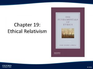 Chapter 19 Ethical Relativism 2021 Ethical Objectivism Ethical