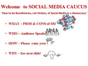 Welcome to SOCIAL MEDIA CAUCUS How to be
