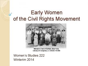 Early Women of the Civil Rights Movement Womens