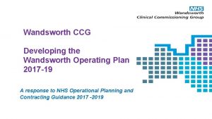 Wandsworth CCG Developing the Wandsworth Operating Plan 2017