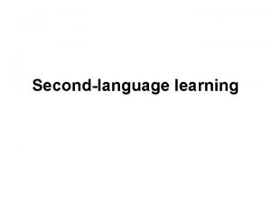 Secondlanguage learning Children vs adults in secondlanguage learning