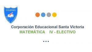 Corporacin Educacional Santa Victoria MATEMTICA IV ELECTIVO PROBABILIDAD