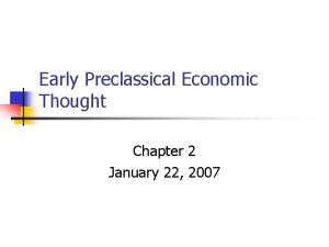 Early Preclassical Economic Thought Chapter 2 January 22