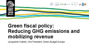 Green fiscal policy Reducing GHG emissions and mobilizing
