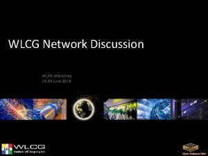 WLCG Network Discussion WLCG Workshop 19 23 June