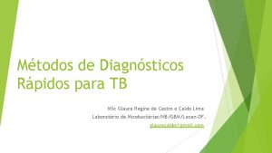 Mtodos de Diagnsticos Rpidos para TB MSc Glaura