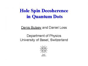 Hole Spin Decoherence in Quantum Dots Denis Bulaev