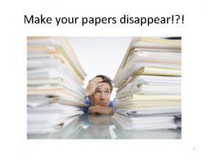 Make your papers disappear 1 The Paperless Classroom