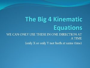 Big 4 kinematic equations