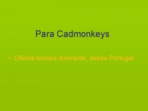 Para Cadmonkeys Oficina tcnica itinerante desde Portugal CONGRESO