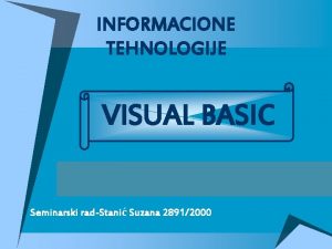 INFORMACIONE TEHNOLOGIJE VISUAL BASIC Seminarski radStani Suzana 28912000