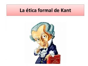 La tica formal de Kant Filosofa moderna Spinoza