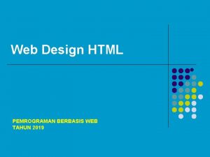 Web Design HTML l PEMROGRAMAN BERBASIS WEB TAHUN