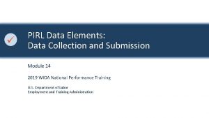 PIRL Data Elements Data Collection and Submission Module