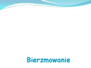 Bierzmowanie Spis treci 1 2 3 4 5