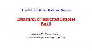 CS212 Distributed Database Systems Consistency of Replicated Database