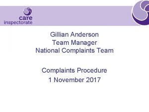 Gillian Anderson Team Manager National Complaints Team Complaints