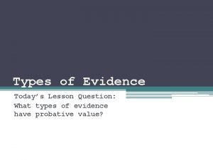 Types of Evidence Todays Lesson Question What types
