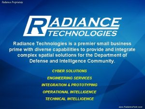 Radiance Proprietary Radiance Technologies is a premier small