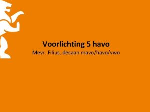 Voorlichting 5 havo Mevr Filius decaan mavohavovwo Studiekeuze