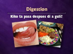 Digestion Kiko ta pasa despues di a guli