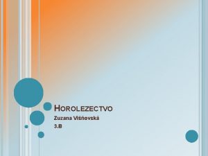 HOROLEZECTVO Zuzana Viovsk 3 B MENU Video Histria