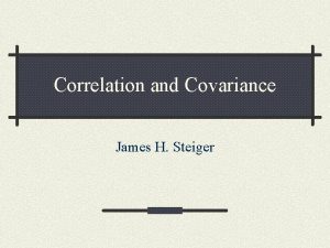 Correlation and Covariance James H Steiger Goals for