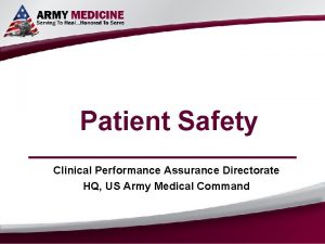 Patient Safety Clinical Performance Assurance Directorate HQ US