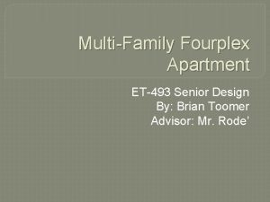 MultiFamily Fourplex Apartment ET493 Senior Design By Brian