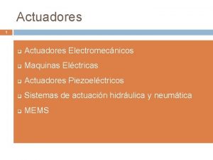 Actuadores 1 q Actuadores Electromecnicos q Maquinas Elctricas