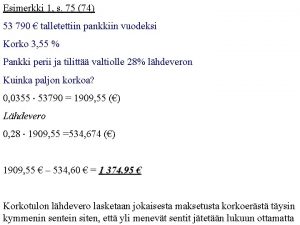 Esimerkki 1 s 75 74 53 790 talletettiin