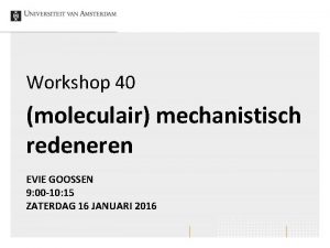 Workshop 40 moleculair mechanistisch redeneren EVIE GOOSSEN 9