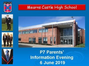 Mearns Castle High School P 7 Parents Information