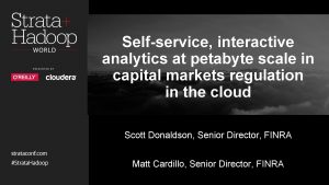 Selfservice interactive analytics at petabyte scale in capital