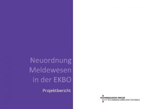 Neuordnung Meldewesen in der EKBO Projektbericht Das Projekt