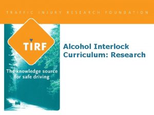 Alcohol Interlock Curriculum Research Recidivism While installed alcohol