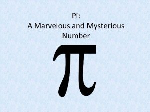 Pi A Marvelous and Mysterious Number What is