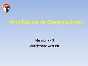 Arquitetura de Computadores Memria 3 Waldemiro Arruda Gesto