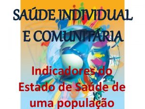 SADE INDIVIDUAL E COMUNITRIA Indicadores do Estado de