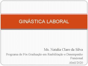GINSTICA LABORAL Ms Natalia Claro da Silva Programa