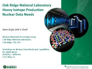 Oak Ridge National Laboratory Heavy Isotope Production Nuclear