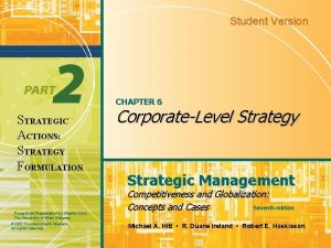 Student Version CHAPTER 6 STRATEGIC ACTIONS STRATEGY FORMULATION