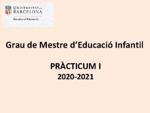 Grau de Mestre dEducaci Infantil PRCTICUM I 2020